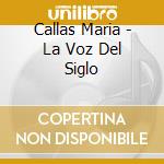 Callas Maria - La Voz Del Siglo cd