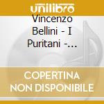 Vincenzo Bellini - I Puritani - Highlights cd musicale di Callas / Panerai / Serafin / L