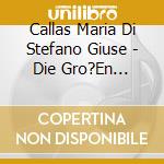 Callas Maria Di Stefano Giuse - Die Gro?En Duette (Maria Callas Und Giuseppe Di Stefano) cd musicale