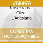 Rosekrans - Cilea: L'Arlesiana cd