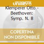 Klemperer Otto - Beethoven: Symp. N. 8 cd musicale di Klemperer Otto