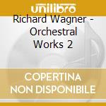 Richard Wagner - Orchestral Works 2