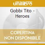 Gobbi Tito - Heroes cd