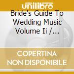 Bride's Guide To Wedding Music Volume Ii / Various cd
