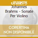 Johannes Brahms - Sonate Per Violino cd musicale di Itzhak Perlman