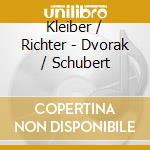 Kleiber / Richter - Dvorak / Schubert cd musicale di Kleiber / Richter