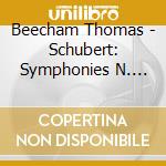 Beecham Thomas - Schubert: Symphonies N. 3-6 cd