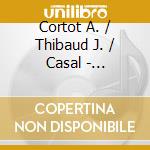 Cortot A. / Thibaud J. / Casal - Beethoven / Schubert: Piano Tr cd musicale di Cortot A. / Thibaud J. / Casal