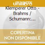 Klemperer Otto - Brahms / Schumann: Symp. N. 4 cd musicale di Otto Klemperer