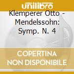 Klemperer Otto - Mendelssohn: Symp. N. 4 cd musicale di Otto Klemperer
