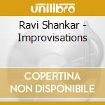 Ravi Shankar - Improvisations cd musicale di Ravi Shankar