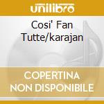 Cosi' Fan Tutte/karajan cd musicale di KARAJAN HERBERT VON