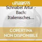 Schnabel Artur - Bach: Italienisches Konzert/Chromatische Fant cd
