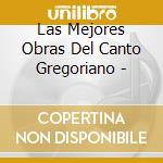 Las Mejores Obras Del Canto Gregoriano - cd