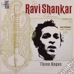 Ravi Shankar - Three Ragas: The Ravi Shankar Collection cd musicale di SHANKAR