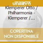 Klemperer Otto / Philharmonia - Klemperer / Weill / Hindemith cd musicale di Otto Klemperer