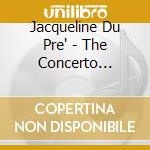 Jacqueline Du Pre' - The Concerto Collection (4 Cd) cd