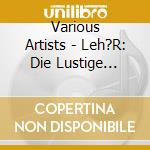 Various Artists - Leh?R: Die Lustige Witwe (2 Cd) cd musicale di Lehar