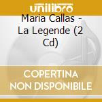 Maria Callas - La Legende (2 Cd) cd musicale di CALLAS MARIA