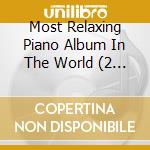Most Relaxing Piano Album In The World (2 Cd) cd