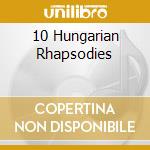 10 Hungarian Rhapsodies cd musicale di LISZT