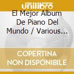 El Mejor Album De Piano Del Mundo / Various (2 Cd) cd musicale di Terminal Video