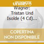Wagner: Tristan Und Isolde (4 Cd) / Various cd