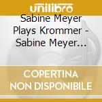 Sabine Meyer Plays Krommer - Sabine Meyer Plays Krommer (2 Cd) cd musicale di Sabine Meyer Plays Krommer