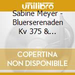Sabine Meyer - Bluerserenaden Kv 375 & 388 cd musicale di Sabine Meyer