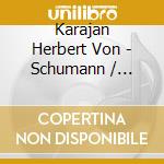 Karajan Herbert Von - Schumann / Mozart: Piano Conce cd musicale di Karajan Herbert Von