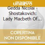 Gedda Nicolai - Shostakovich: Lady Macbeth Of Mtsensk (2 Cd) cd