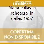 Maria callas in rehearsal in dallas 1957 cd