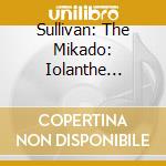 Sullivan: The Mikado: Iolanthe (Highlights) / Various cd musicale di Various
