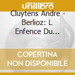 Cluytens Andre - Berlioz: L Enfence Du Christ cd