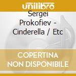 Sergei Prokofiev - Cinderella / Etc cd musicale di Previn Andre