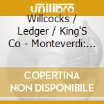 Willcocks / Ledger / King'S Co - Monteverdi: Vespro Della Beata cd musicale di Willcocks / Ledger / King'S Co