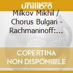 Milkov Mikhil / Chorus Bulgari - Rachmaninoff: Liturgy Of St Jo cd