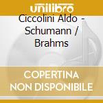 Ciccolini Aldo - Schumann / Brahms cd