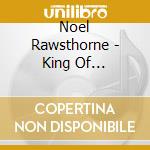 Noel Rawsthorne - King Of Instruments cd musicale di Noel Rawsthorne