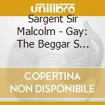 Sargent Sir Malcolm - Gay: The Beggar S Opera cd