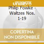 Philip Fowke - Waltzes Nos. 1-19