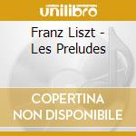 Franz Liszt - Les Preludes cd musicale di Liszt / Boskovsky / Rozsa / Masur