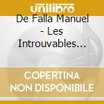 De Falla Manuel - Les Introuvables De De Falla cd musicale di De Falla Manuel