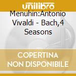 Menuhin:Antonio Vivaldi - Bach,4 Seasons