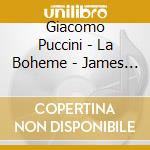 Giacomo Puccini - La Boheme - James Levine cd musicale di Giacomo Puccini