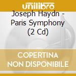 Joseph Haydn - Paris Symphony (2 Cd) cd musicale di Joseph Haydn