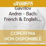 Gavrilov Andrei - Bach: French & English Suite 3 cd musicale di Gavrilov Andrei