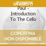 Paul - Introduction To The Cello cd