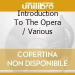 Introduction To The Opera / Various cd