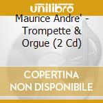 Maurice Andre' - Trompette & Orgue (2 Cd) cd